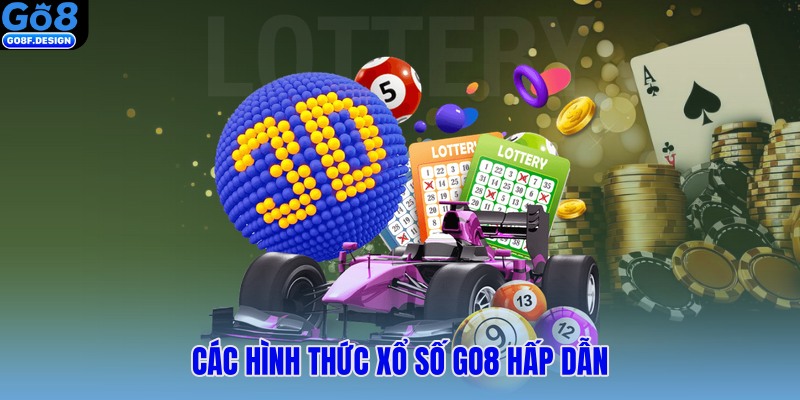 Các hình thức xổ số Go8 hấp dẫn